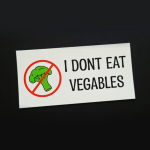 I DONT EAT VEGABLES Sticker