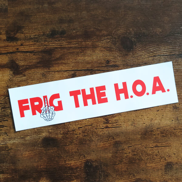 FR*G THE H.O.A. Sticker