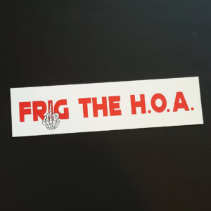 FR*G THE H.O.A. Sticker