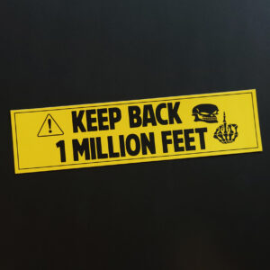 KEEP BACK 1 MILLION FEET Sticker