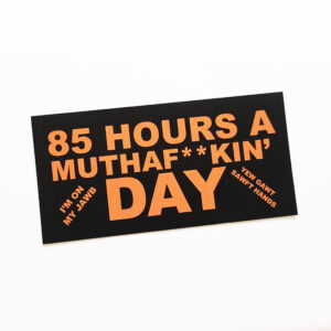Eighty-Five Hours a Day Sticker