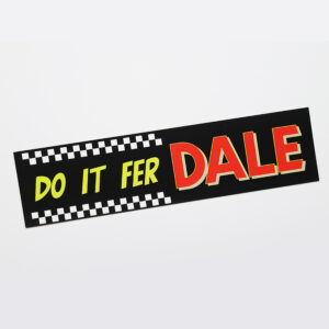 DO IT FER DALE STICKER