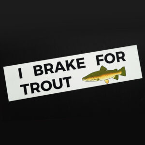 I BRAKE FOR TROUT Sticker
