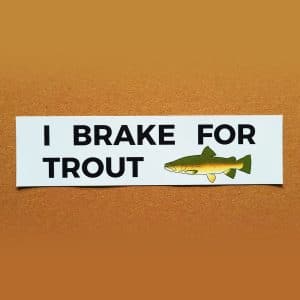 I BRAKE FOR TROUT Sticker